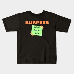 Burpees. love it, hate it, do it Kids T-Shirt